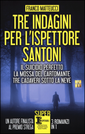 Tre indagini per l'ispettore Santoni: Il suicidio perfetto-La mossa del cartomante-Tre cadaveri sotto la neve