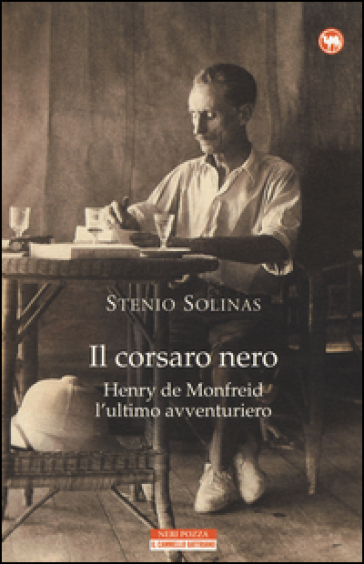 Il Corsaro Nero. Henry De Monfreid L'ultimo Avventuriero
