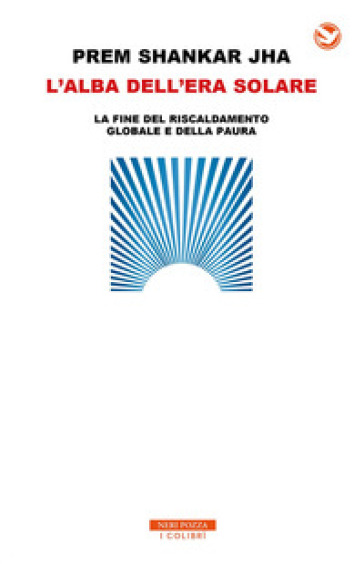 L'alba dell'era solare. La fine del riscaldamento globale e della paura