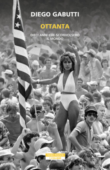 Ottanta. Dieci Anni Che Sconvolsero Il Mondo-image