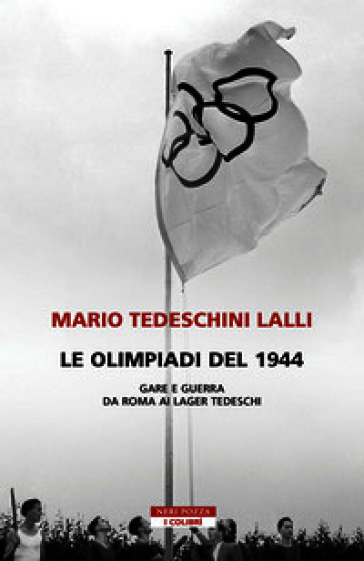 Le olimpiadi del 1944. Gare e guerra da Roma ai lager tedeschi