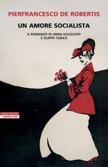 Un amore socialista. Il romanzo di Anna Kuliscioff e Filippo Turati