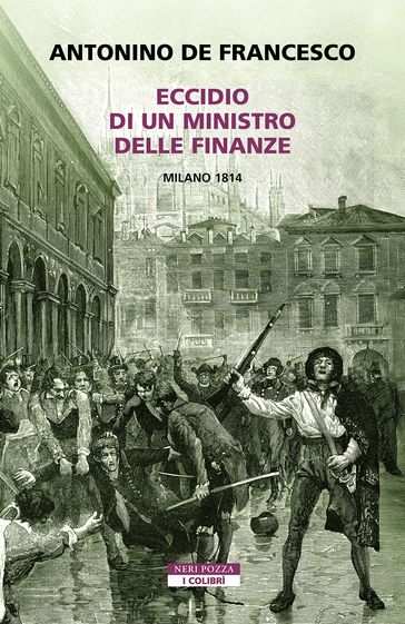 Eccidio di un ministro delle finanze. Milano 1814
