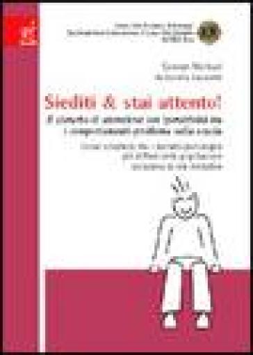 Siediti &amp; stai attento! Il disturbo di attenzione con iperattività tra i comportamenti-problema nella scuola