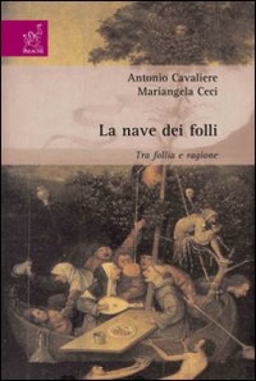 La Nave Dei Folli. Tra Follia E Ragione