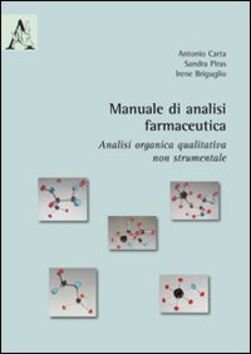 Manuale Di Analisi Farmaceutica. Analisi Organica Qualitativa Non Strumentale