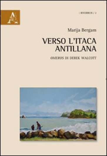 Verso L'itaca Antillana «Omeros» Di Derek Walcott