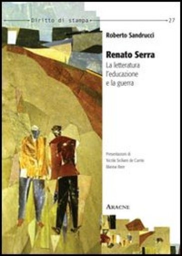 Renato Serra. La Letteratura, L'educazione E La Guerra