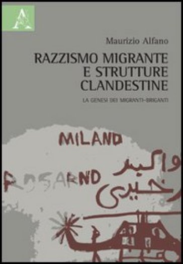 Razzismo Migrante E Strutture Clandestine. La Genesi Dei Migranti-Briganti