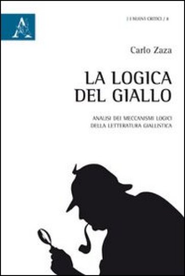 La Logica Del Giallo. Analisi Dei Meccanismi Logici Della Letteratura Giallistica