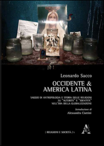 Occidente &amp; America Latina. Saggio di antropologia e storia delle religioni su «alterità» e «identità» nell'era della globalizzazione