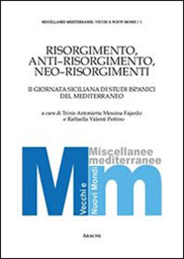 Risorgimento, Anti-Risorgimento, Neo-Risorgimenti. 2ª Giornata Siciliana Di Studi Ispanici Del Mediterraneo