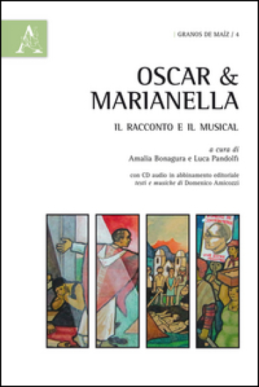 Oscar &amp; Marianella. Il racconto e il musical. Con CD Audio