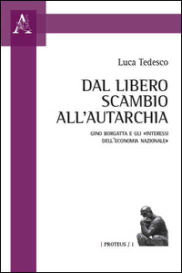 Dal libero scambio all'autarchia. Gino Borgatta e gli «interessi dell'economia nazionale»