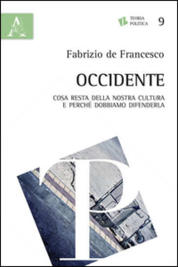Occidente. Cosa Resta Della Nostra Cultura E Perché Dobbiamo Difenderla