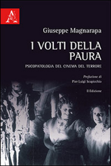 I Volti Della Paura. Psicopatologia Del Cinema Del Terrore