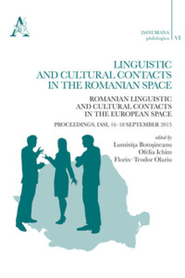 Linguistic and cultural contacts in the romanian space. Romanian linguistic and cultural contacts in the European Space. Proceedings (Iasi, 16-18 Sept
