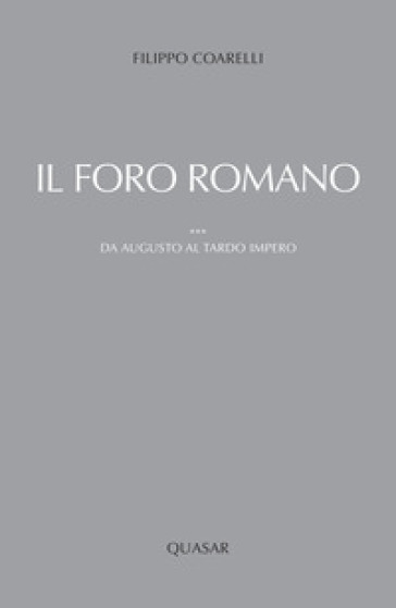 Il foro romano. Da Augusto al tardo impero. Vol. 3-0