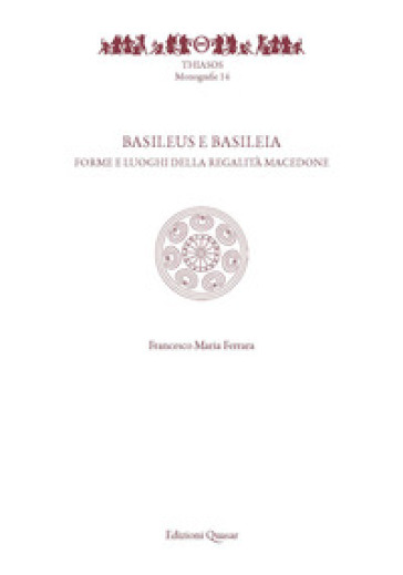 Basileus e Basileia. Forme e luoghi della reaglità macedone