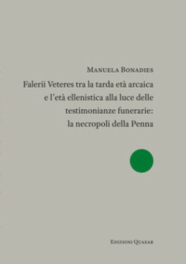 Falerii Veteres tra la tarda età arcaica e l'età ellenistica alla luce delle testimonianze funerarie: la necropoli della Penna