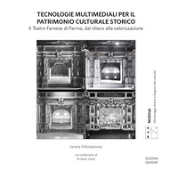 Tecnologie multimediali per il patrimonio culturale storico. Il Teatro Farnese di Parma, dal rilievo alla valorizzazione. Nuova ediz.