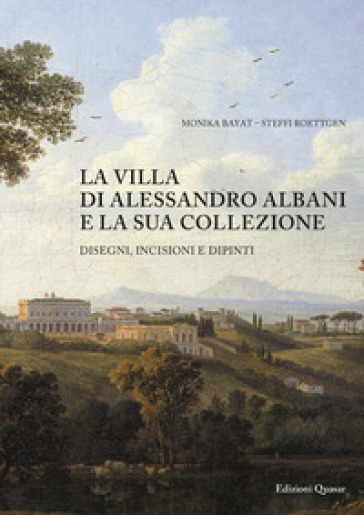 La villa di Alessandro Albani e la sua collezione. Disegni, incisioni e dipinti