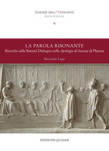 La parola risonante. Ricerche sulla sintassi dialogica nella Apologia di Socrate di Platone