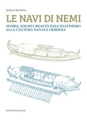 Le navi di Nemi. Storia, sogni e realtà dall'ellenismo alla cultura navale odierna