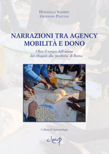 Narrazioni tra Agency, mobilità e dono. Oltre il tempo dell'attesa dei rifugiati alla `periferia' di Roma
