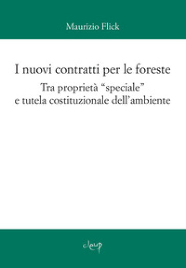 I nuovi contratti per le foreste. Tra proprietà «speciale» e tutela costituzionale dell'ambiente