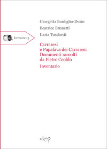 Carraresi e Papafava dei Carraresi. Documenti raccolti da Pietro Ceoldo. Inventario