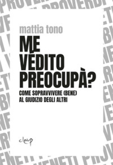Me védito preocupà? Come sopravvivere (bene) al giudizio degli altri