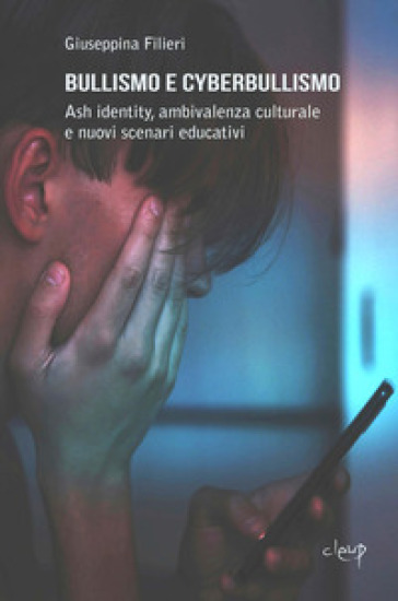 Bullismo e cyberbullismo. Ash identity, ambivalenza culturale e nuovi scenari educativi