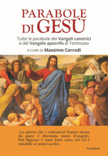 Le Parabole Di Gesù. Tutte Le Parabole Dei Vangeli Canonici E Del Vangelo Apocrifo Di Tommaso