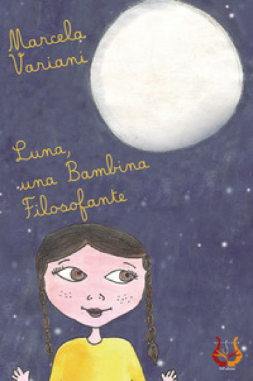 Luna, Una Bambina Filosofante. Ediz. Illustrata