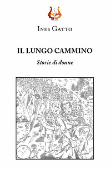 Il Lungo Cammino. Storie Di Donne