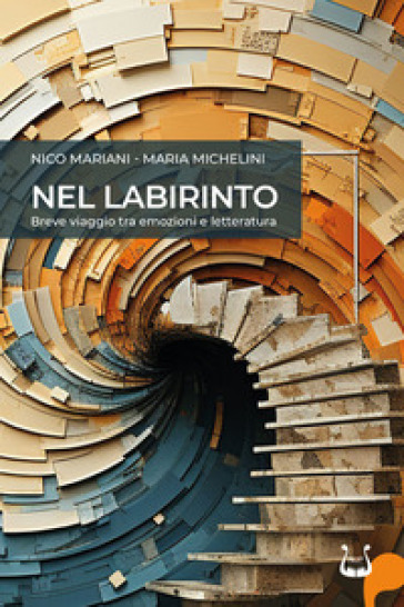 Nel Labirinto. Breve Viaggio Tra Emozioni E Letteratura. Nuova Ediz.