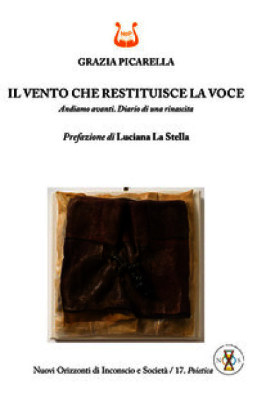 Il vento che restituisce la voce. Andiamo avanti. Diario di una rinascita. Nuova ediz.
