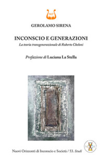 Inconscio e generazioni. La teoria transgenerazionale di Roberto Cheloni