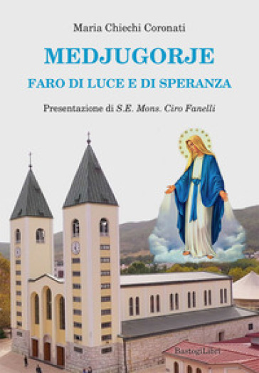 Medjugorje. Faro di luce e di speranza