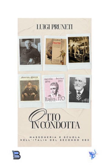 Otto in condotta. Massoneria e scuola nell'Italia del Secondo Ottocento