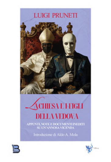 La Chiesa e i figli della vedova. Appunti, note e documenti inediti su un'annosa vicenda