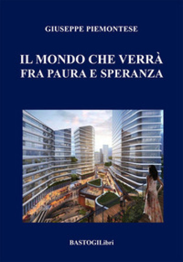 Il mondo che verrà fra paura e speranza