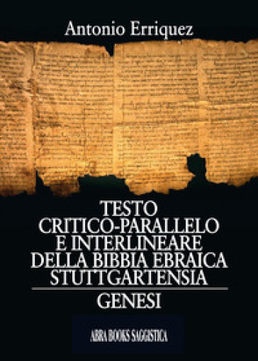 Testo Critico-Parallelo E Interlineare Della Bibbia Ebraica Stuttgartensia. Genesi