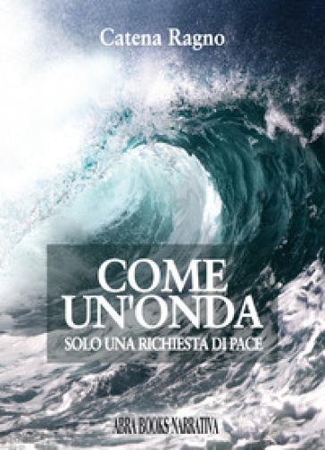 Come Un'onda. Solo Una Richiesta Di Pace