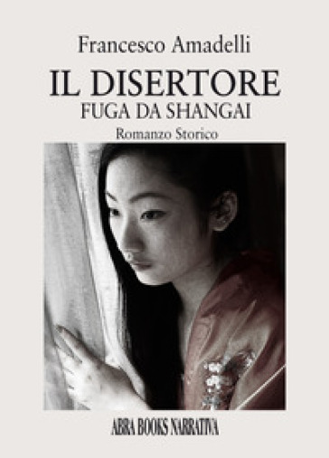 Il Disertore. Fuga Da Shangai