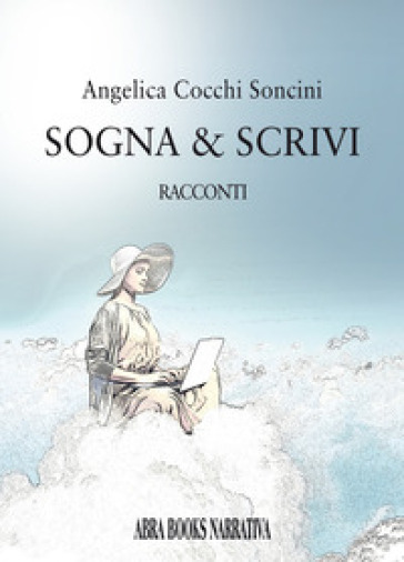 Sogna &amp; scrivi. Racconti