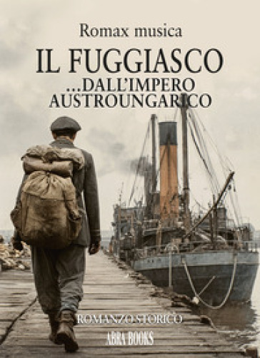 Il fuggiasco... Dall'impero austroungarico