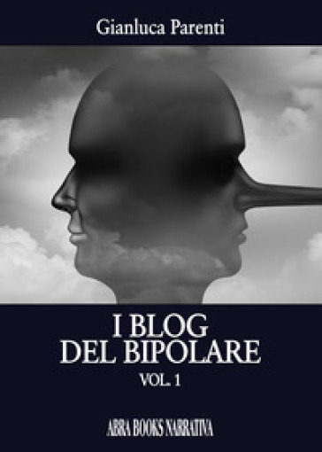 I blog del bipolare. Vol. 1
