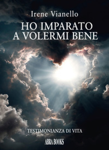 Ho imparato a volermi bene. Testimonianza di vita
